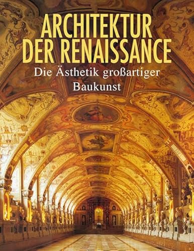 Stock image for Architektur der Renaissance: Die sthetik groartiger Baukunst for sale by medimops