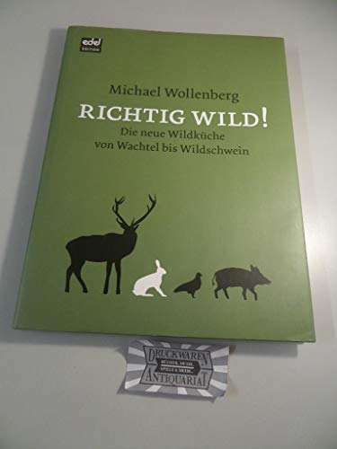 9783868032536: Richtig wild!: Die neue Wildkche von Wachtel bis Wildschwein