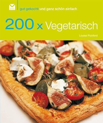 Stock image for 200 x Vegetarisch: Gut gekocht und ganz sch n einfach! for sale by WorldofBooks