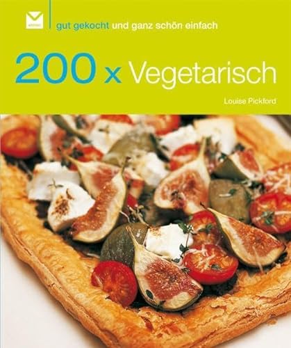Stock image for 200 x Vegetarisch: Gut gekocht und ganz sch n einfach! for sale by WorldofBooks