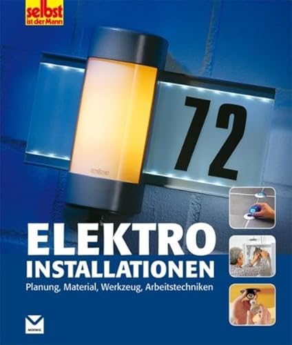 Beispielbild fr Elektroinstallationen: Planung, Material, Werkzeug, Arbeitstechniken: Planung, Material, Werkzeug, Arbeitstechniken - Selbst ist der Mann zum Verkauf von medimops