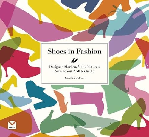 9783868034394: Shoes in Fashion: Designer, Marken, Manufakturen