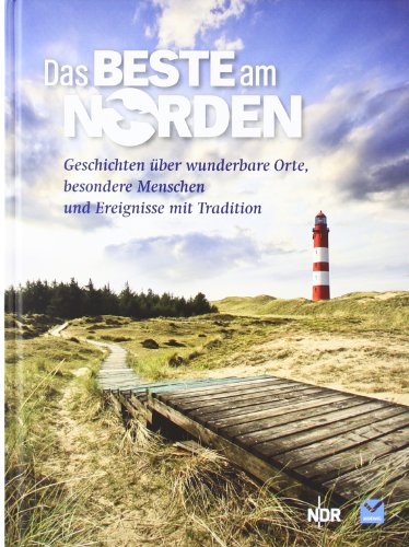 Beispielbild fr Das Beste am Norden : Geschichten ber wunderbare Orte, besondere Menschen und Ereignisse mit Tradition zum Verkauf von Versandantiquariat Jena