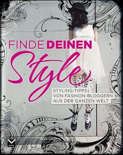 Stock image for Finde deinen Style! Styling-Tipps von Fashion-Bloggern aus der ganzen Welt for sale by Ammareal