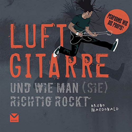 Stock image for Luftgitarre und wie man ( sie ) richtig rockt for sale by Antiquariat Walter Nowak