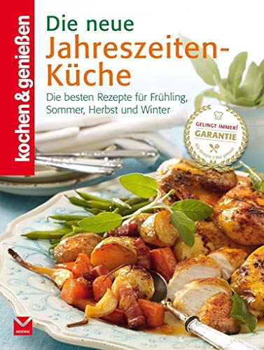 Beispielbild fr Die neue Jahreszeiten-Kche: Die besten Rezepte fr Frhling, Sommer, Herbst und Winter zum Verkauf von medimops