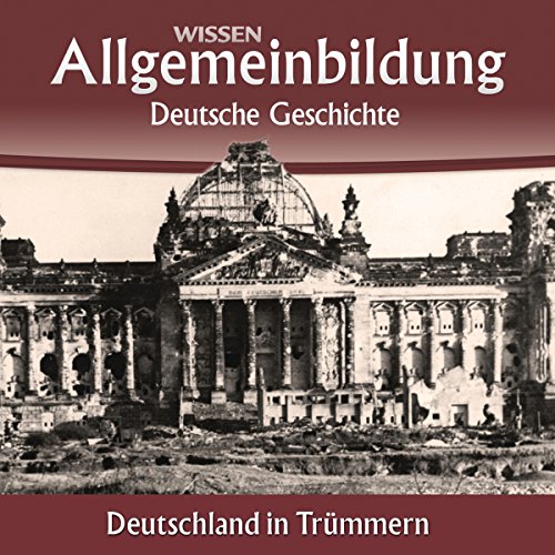 Beispielbild fr CD WISSEN - Allgemeinbildung - Deutsche Geschichte - Deutschland in Trmmern, 2 CDs zum Verkauf von medimops