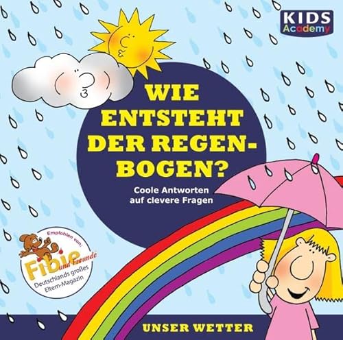 Imagen de archivo de Wie Entsteht Der Regenbogen?, 1 Audio-Cd: Coole Antworten Auf Clevere Fragen: Unser Wetter. 50 Min. a la venta por Revaluation Books