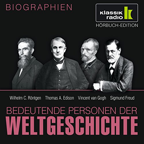 Stock image for KLASSIK RADIO prsentiert: Bedeutende Personen der Weltgeschichte: Wilhelm C. Rntgen / Thomas A. Edison / Vincent van Gogh / Sigmund Freud for sale by medimops