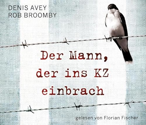 Der Mann, der ins KZ einbrach, 5 CDs - Denis Avey, Rob Broomby