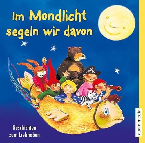 Stock image for Im Mondlicht segeln wir davon. Geschichten zum Liebhaben for sale by medimops