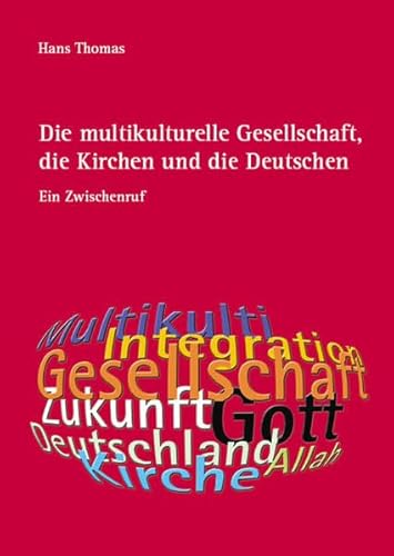 Beispielbild fr Die multikulturelle Gesellschaft, die Kirchen und die Deutschen: Ein Zwischenruf zum Verkauf von medimops