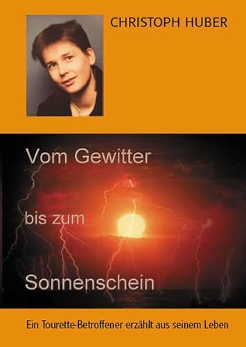 Beispielbild fr Vom Gewitter bis zum Sonnenschein: Ein Tourette-Betroffener erzhlt aus seinem Leben zum Verkauf von medimops