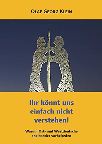Stock image for Ihr knnt uns einfach nicht verstehen!: Warum Ost- und Westdeutsche aneinander vorbeireden for sale by medimops
