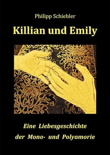 Stock image for Killian und Emily: Eine Liebesgeschichte der Mono- und Polyamorie for sale by medimops