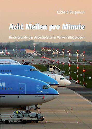 Beispielbild fr Acht Meilen pro Minute: Hintergrnde der Arbeitspltze in Verkehrsflugzeugen zum Verkauf von medimops