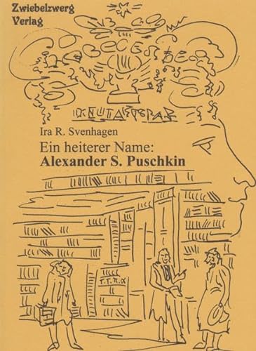 9783868060423: Ein heiterer Name: Alexander S. Puschkin: Nachdichtung, Zeichnung, Rezeption