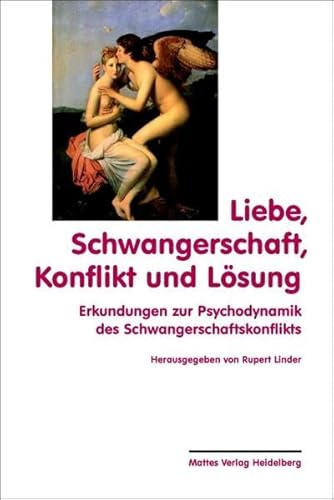 Beispielbild fr Liebe, Schwangerschaft, Konflikt und Lsung: Erkundungen zur Psychodynamik des Schwangerschaftskonfl zum Verkauf von medimops