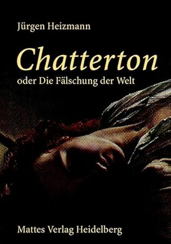 Chatterton oder Die FÃ¤lschung der Welt (9783868090116) by Heizmann, JÃ¼rgen