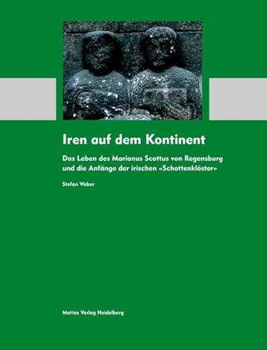 9783868090345: Iren auf dem Kontinent: Das Leben des Marianus Scottus und die Anfnge der irischen Schottenklster