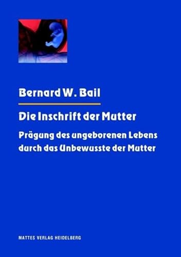 Die Inschrift der Mutter : Prägung des ungeborenen Lebens durch das Unbewusste der Mutter ; ein psychoanalytisches Traum-Journal. Bernard W. Bail. Aus dem Amerikan. übers. von Doris Eggert. - Bail, Bernard W., Doris Eggert und Ludwig (Verfasser eines Vorworts) Janus