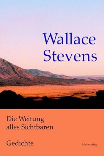 Die Weitung alles Sichtbaren. Gedichte. Zweisprachig - Stevens, Wallace