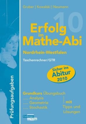 Erfolg im Mathe-Abi 2009 Nordrhein-Westfalen Taschenrechner/GTR: Grundkurs. Übungsbuch - Gruber Helmut, Neumann Robert, Kowalski Gregor