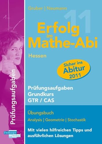 9783868141399: Erfolg im Mathe-Abi 2011 Hessen Prfungsaufgaben Grundkurs GTR + CAS: bungsbuch Analysis, Geometrie und Stochastik mit vielen hilfreichen Tipps und ausfhrlichen Lsungen