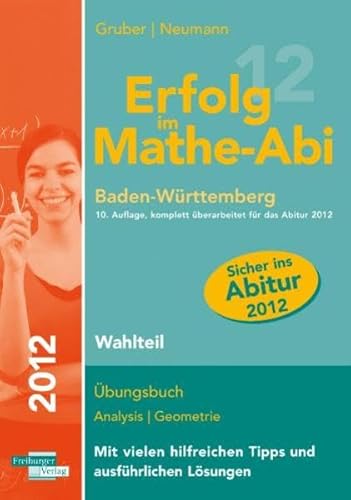 9783868141818: Erfolg im Mathe-Abi 2012 Baden-Wrttemberg Wahlteil: bungsbuch Analysis und Geometrie mit vielen hilfreichen Tipps und ausfhrlichen Lsungen