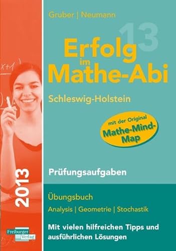 Beispielbild fr Erfolg im Mathe-Abi 2013 Schleswig-Holstein Prfungsaufgaben: bungsbuch Analysis, Geometrie und Stochastik mit vielen hilfreichen Tipps und ausfhrlichen Lsungen fr das neue Abitur zum Verkauf von medimops