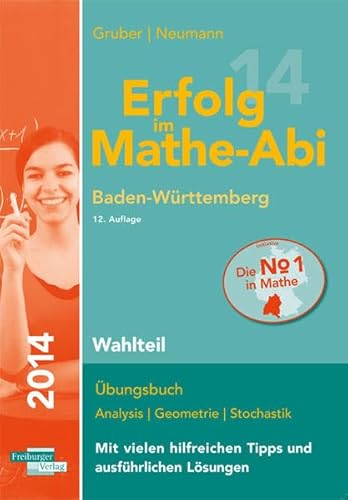 Beispielbild fr Erfolg im Mathe-Abi 2014 Baden-Wrttemberg Wahlteil: bungsbuch Analysis und Geometrie mit vielen hilfreichen Tipps und ausfhrlichen Lsungen zum Verkauf von medimops