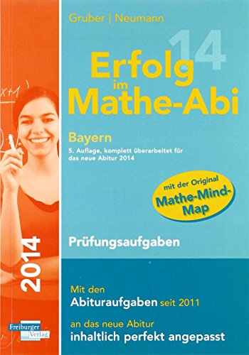 Beispielbild fr Erfolg im Mathe-Abi 2014 Bayern Prfungsaufgaben: bungsbuch Analysis, Geometrie und Stochastik mit vielen hilfreichen Tipps und ausfhrlichen Lsungen zum Verkauf von medimops