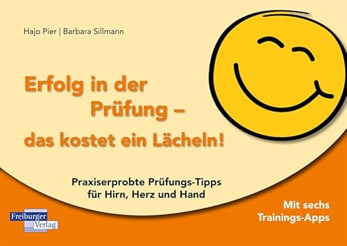 Stock image for Erfolg in der Prfung - das kostet ein Lcheln!: Praxiserprobte Prfungs-Tipps fr Hirn, Herz und Hand. Mit sechs Trainings-Apps for sale by medimops