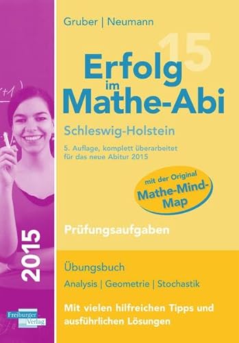 Beispielbild fr Erfolg im Mathe-Abi 2015 Schleswig-Holstein Prfungsaufgaben: bungsbuch fr die Vorbereitung auf das Mathematik-Abitur in Schleswig-Holstein. Dieses . angepassten Abituraufgaben 2011 bis 2014. zum Verkauf von medimops