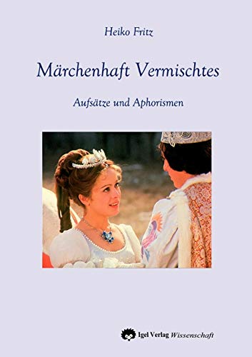 MÃ¤rchenhaft Vermischtes: AufsÃ¤tze und Aphorismen (German Edition) (9783868150018) by Fritz, Heiko