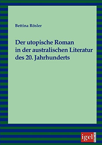 Stock image for Der utopische Roman in der australischen Literatur des 20. Jahrhunderts (German Edition) for sale by Lucky's Textbooks