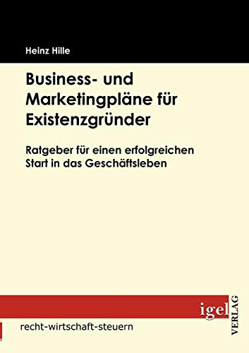 Stock image for Business- und Marketingplne fr Existenzgrnder: Ratgeber fr einen erfolgreichen Start in das Geschftsleben (German Edition) for sale by Lucky's Textbooks