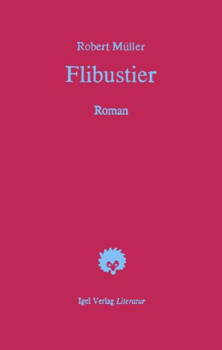 Stock image for Mller Werke III:: Flibustier. Roman. (German Edition) for sale by GF Books, Inc.