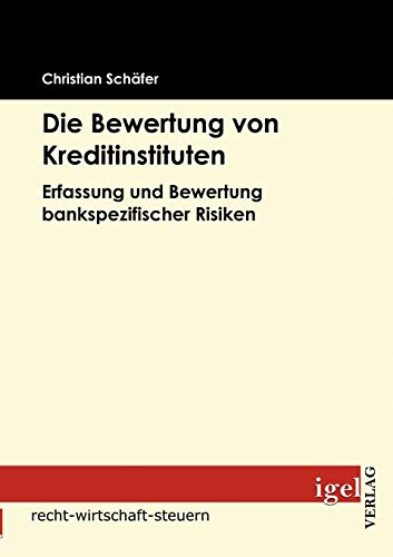 Die Bewertung von Kreditinstituten: Erfassung und Bewertung bankspezifischer Risiken (German Edition) (9783868151114) by SchÃ¤fer, Christian
