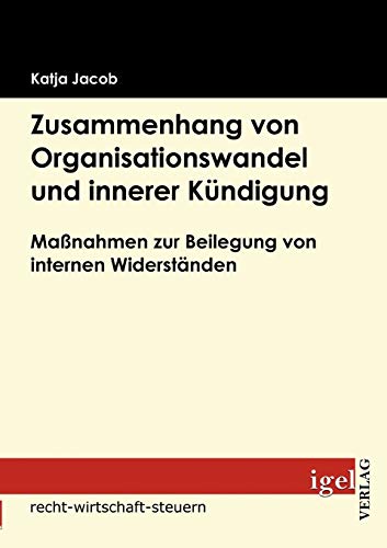 9783868151589: Zusammenhang von Organisationswandel und innerer Kndigung: Manahmen zur Beilegung von internen Widerstnden