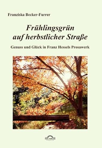 9783868151657: Frhlingsgrn auf herbstlicher Strae: Genuss und Glck in Hessels Prosawerk