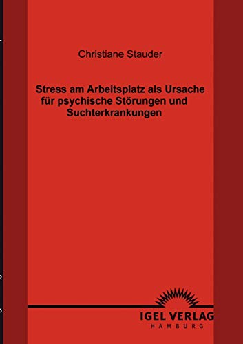 9783868151978: Stress am Arbeitsplatz als Ursache fr psychische Strungen und Suchterkrankungen