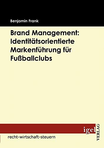 Beispielbild fr Brand Management   Identittsorientierte Markenfhrung fr Fuballclubs zum Verkauf von Versandantiquariat Karsten Buchholz