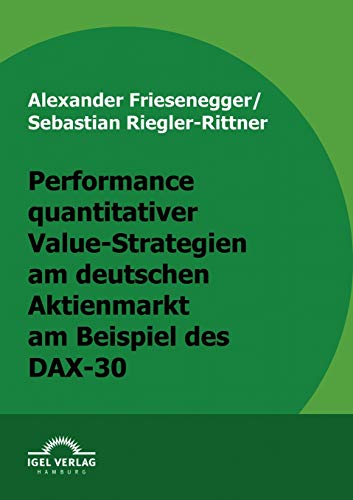 Stock image for Performance quantitativer Value-Strategien am deutschen Aktienmarkt am Beispiel des DAX-30 (German Edition) for sale by Lucky's Textbooks