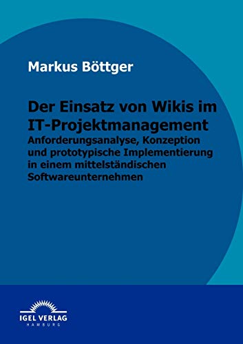 Stock image for Der Einsatz von Wikis im IT-Projektmanagement for sale by Ria Christie Collections