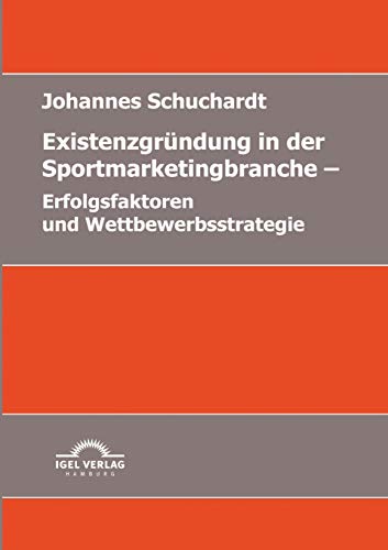 Beispielbild fr Existenzgrndung in der Sportmarketingbranche - Erfolgsfaktoren und Wettbewerbsstrategien zum Verkauf von medimops