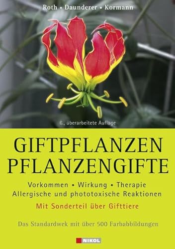 Giftpflanzen - Pflanzengifte: Vorkommen, Wirkung, Therapie - allergische und phototoxische Reaktionen. Mit Sonderteil über Gifttiere - Lutz, Roth, Daunderer Max und Kormann Kurt