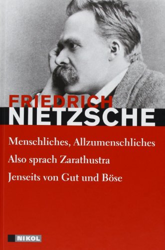 Beispielbild fr Friedrich Nietzsche: Hauptwerke: Menschliches-Allzumenschliches, Also sprach Zarathustra, Jenseits von Gut und Bse zum Verkauf von medimops