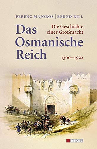 Das Osmanische Reich 1300-1922. Die Geschichte einer Großmacht - Majoros,Ferenc/Rill,Bernd