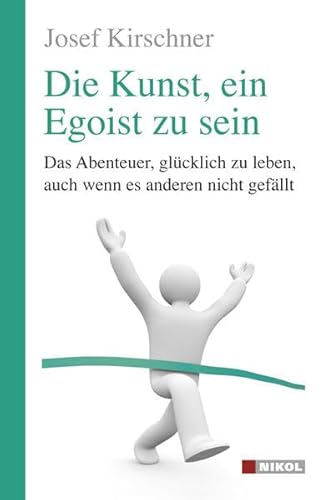 Beispielbild fr Die Kunst, ein Egoist zu sein: Das Abenteuer, glcklich zu leben, auch wenn es anderen nicht gefllt zum Verkauf von medimops